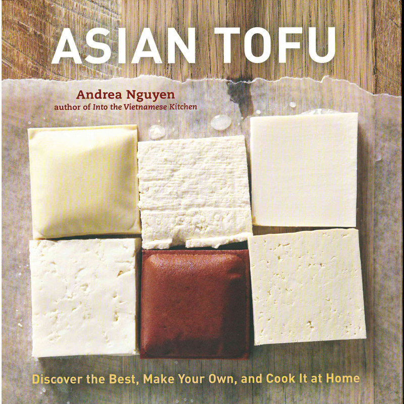 “Asian Tofu” by Andrea Nguyen offers lots of ideas for nutritious dishes.