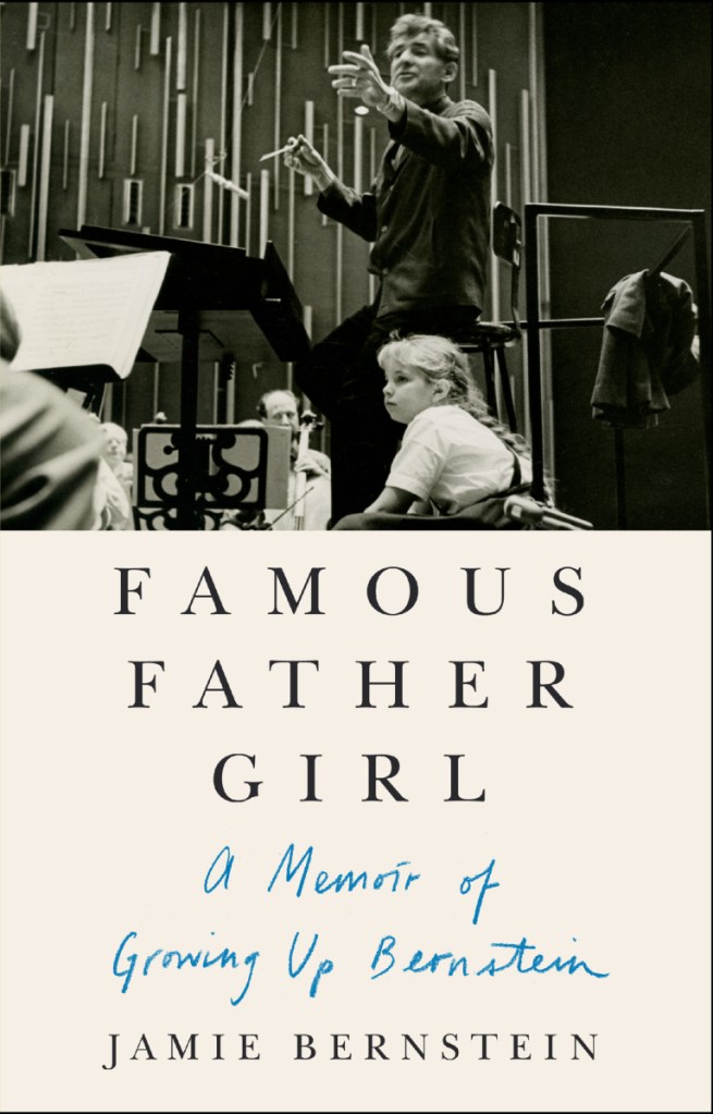 Famous Father Girl: A Memoir of Growing Up Bernstein